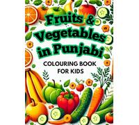 Fruits and Vegetables in Punjabi: Colouring Book For Kids
