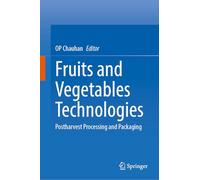 Fruits and Vegetables Technologies: Postharvest Processing and Packaging