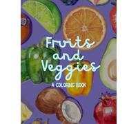 FRUITS AND VEGGIES: A COLORING BOOK