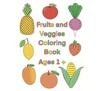 Fruits and Veggies Coloring Book: Ages 1+