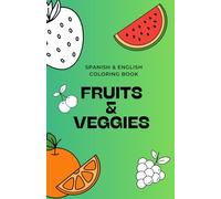 Fruits and Veggies coloring book: Spanish - English