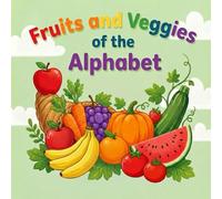 Fruits and Veggies of the Alphabet