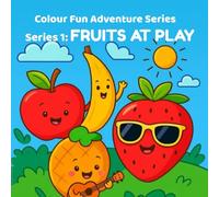 Fruits At Play: A Colouring Book For Kids Ages 5-9