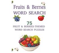 Fruits & Berries Word Search: 75 Fruits & Berries-Themed Word Search Puzzles