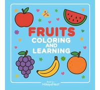Fruits Coloring and Learning: Bold and Easy Coloring Book for Relaxation and Being Creative for Kids, Simple Large Print