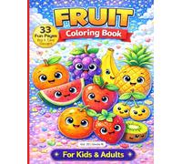 FRUITS COLORING BOOK: All types of Fruits Drawing Coloring Book for Kids or Adults all Multi task, Relax, Create & Enjoy Every Page