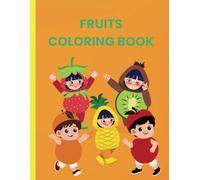 Fruits Coloring Book for Children Ages 3 - 7: Juicy Colors Await! A Fun Fruit Coloring Adventure!