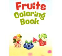 Fruits Coloring Book for Kids: A Bright & Fun Fruit Learning Book for Ages 2-6 | Early Learning, Vocabulary & Visual Development