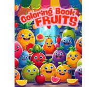 Fruits Coloring Book for kids: A Coloring Feast of Fruits and Fun!