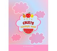 Fruits Coloring Book for Kids Ages 3-6: Fun, Educational, and Easy-to-Color Fruit Designs: Perfect for Toddlers and Preschoolers | Learn Fruit Names ... Unique Fruits Like Mango, Kiwi, and Pineapple