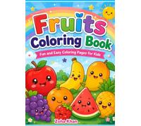 Fruits Coloring Book for Kids Ages 3-8: Fun and Easy Fruit Coloring Pages for Learning and Creativity: Cute Fruits, Simple Designs, Big Coloring Fun for Toddlers, Preschoolers and Young Children