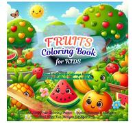 Fruits Coloring Book for Kids: Cute and Easy Fruit Coloring Pages - Apples, Bananas, Mangoes and More Fun Designs for Ages 3-6