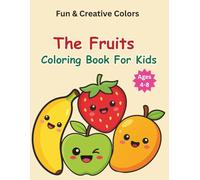 FRUITS Coloring Book For Kids: Fruit-Themed Coloring Book for Kids 4-8: Fun, Learning, and Colorful Models on Each Page
