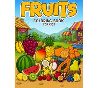 Fruits Coloring Book for Kids: Fun and Easy Fruit Coloring Pages with Apples, Mangoes, Oranges, Berries, Melons, and More