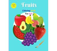 Fruit's Coloring book for kids: Fun and Easy Fruit Designs to Spark Creativity and Learning, A Juicy Adventure in Coloring for Toddlers and Young ... Simple Fruit Pages for Creative Little Hands.