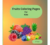 Fruits Coloring Book For Kids: Fun and Educational Coloring for All Ages, Learn Fruits While You Color!, Sweet and Healthy Coloring Fun, Deliciously Fun Coloring Adventure