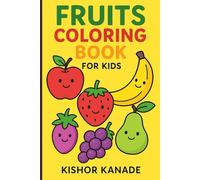 Fruits Coloring Book for Kids: Fun and Educational Fruit Coloring Pages for Ages 2-12 | Learn Fruits, Creativity & Colors | Perfect Gift for Boys and Girls