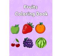 Fruits Coloring Book: FUN FRUITS COLORING BOOK
