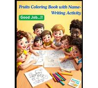 "Fruits Coloring Book with Name-Writing Activity": A Fun Fruit Identification & Coloring Workbook for Kids Ages 3-7, 20+ Big & Bold Fruit Coloring ... Classroom-Ready Fruit Workbook for Preschool