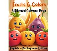 Fruits & Colors A Bilingual Coloring Book: English & Portuguese Edition