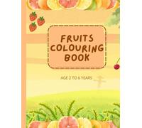 Fruits Colouring Book: Age - 2 to 6 years