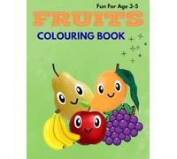 Fruits colouring book for kids 3-5: Cute and Simple Fruit Pages for Little Artists