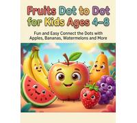 Fruits Dot to Dot for Kids Ages 4-8: Fun and Easy Connect the Dots with Apples, Bananas, Watermelons and More