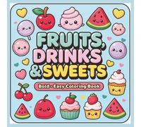 FRUITS, DRINKS & SWEETS: Bold - Easy Coloring Book