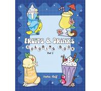 Fruits & Drinks Vol 1: A Cozy and Cute Coloring Book for Adults & Teens with Whimsical Hand-Illustrated Beverages