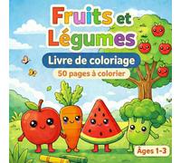 Fruits et Légumes: Mon premier livre de coloriage pour les tout-petits (1-3 ans)