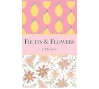 Fruits & Flowers: A collection of poems inspired by gardens and the world around us