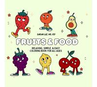 Fruits & Food Coloring Book for Adults and Kids: Simple and Easy Designs for Relaxation Featuring A Variety of Fruits