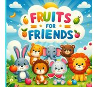 Fruits for Friends: A Fun and Healthy Adventure