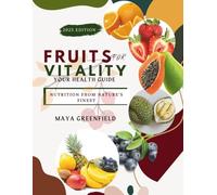 Fruits for Vitality Your Health Guide: Nutrition from Nature’s Finest