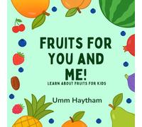 Fruits for You and Me: Basic Concepts for Little Muslims (0-4 years old)