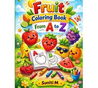 Fruits from A to Z: My First Fruit Coloring Book: A Fun and Easy Alphabet Coloring Book for Kids Ages 3-6 | Learn ABC with Big, Simple Fruit Pictures
