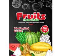 Fruits from India Colouring Book Vol 2 : A Fun and Educational Colouring Book for Kids to Learn About Indian Fruits, with Hindi Names, Pronunciations, and Simple Facts