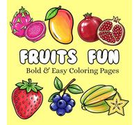 Fruits Fun Coloring Book: Simple, Cute, and Relaxing Fruit Coloring Pages for Stress Relief, Creativity, and Fun
