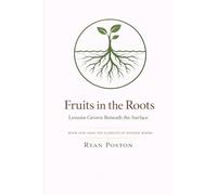 Fruits in the Roots: Lessons Grown Beneath the Surface