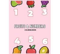Fruits & Numbers - Coloring Book: Learn, Count & Color!