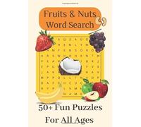 Fruits & Nuts Word Search Puzzle Book: 50+ Fun Puzzles with Solutions • 6x9 Inches • 110 Pages • Perfect for Stress Relief, Brain Training, Relaxation and More....