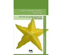 Fruits of all the World- The book: More than 75 illustrated species, with easy recipes
