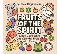 Fruits of the Spirit: Learn God's Word one colourful fruit at a time