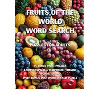 Fruits Of The World Word Search: 80 Berries, Citrus & Tropical -Themed Large-Print Puzzles - 1,600+ Words to Find - Puzzle Games for Adults - Includes ... A Juicy Gift for Puzzle Fans & Fruit Lovers.