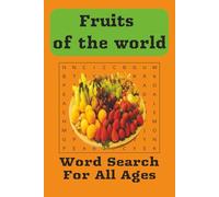Fruits of the World Word Search Puzzle Book: Word searches with Easy to Read print about Different, Unusual, Varied Species of Fruit and More | 6x9 ... ... Gift for Vacations, Hobbies and Holidays.