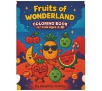 Fruits of Wonderland: a cute and magical coloring book full of funny fruit characters for kids ages 3-10
