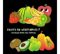 Fruits or Vegetables? Coloring Book for Kids: 60 beautiful drawn fruits and vegetables to color with vocabulary, and easy questions inside