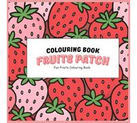 Fruits Patch Colouring Book: Cute and easy-to-colour fruit patch illustrations