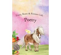 Fruits, Roots & Rooster Calls: Poetry