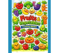 Fruits & Vegetables: Coloring Alphabet: Learn Letters While Coloring Fun Fruits & Veggies
